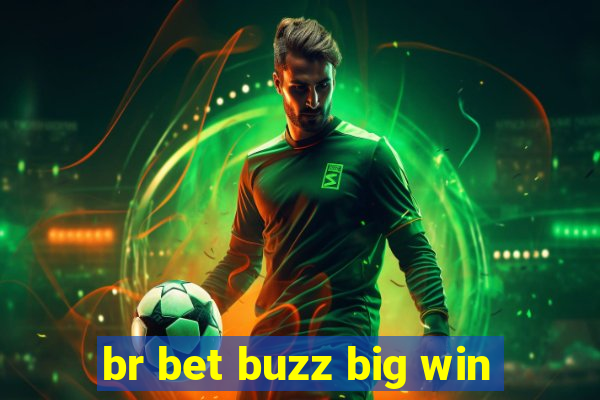 br bet buzz big win